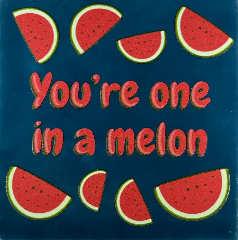 Tegeltje You're one in a melon