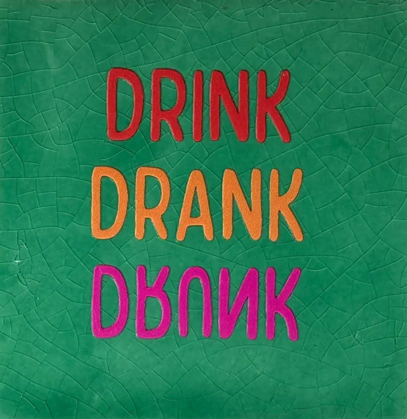 Tegeltje 'drink drank drunk' hardgroen/rood(oranje-knalroze)