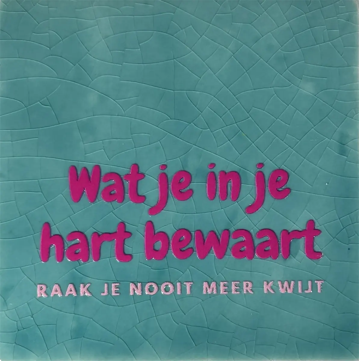 Tegeltje wat je in je hart bewaart raak je nooit meer kwijt groen/roze (babyroze)
