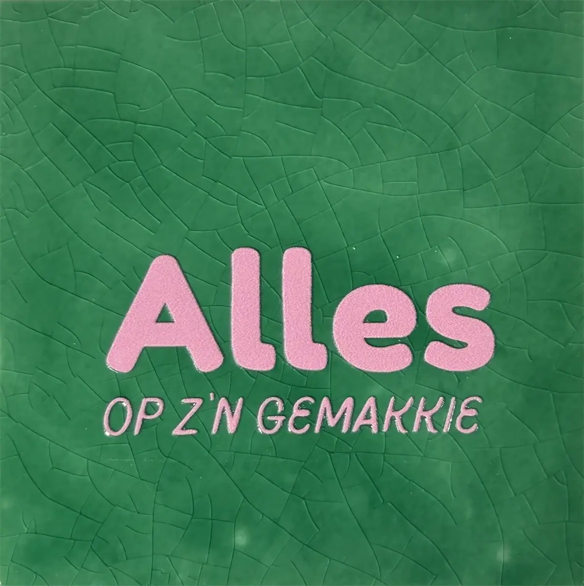 Tegeltje alles op z'n gemakkie hardgroen/warmroze