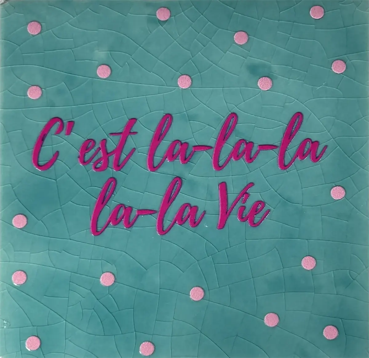 Tegeltje c'est la-la-la-la-la vie groen/roze